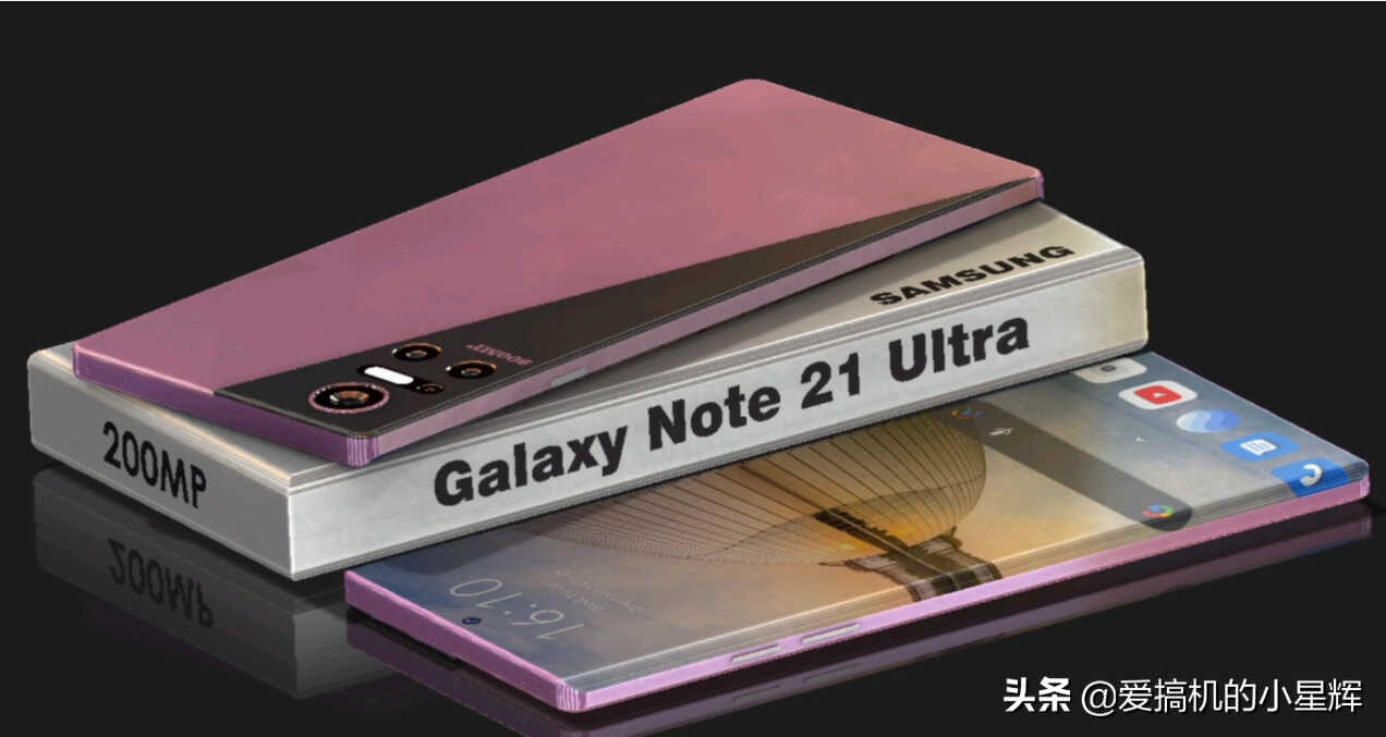 三星Note 21 Ultra概念机曝光,2亿像素+7000mAh,骁龙888P+4K屏