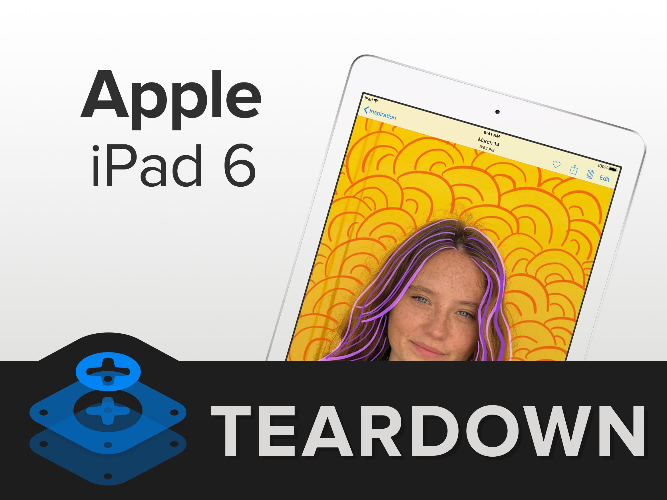 iPad 6详尽拆解 除了A10和支持笔就没变化了